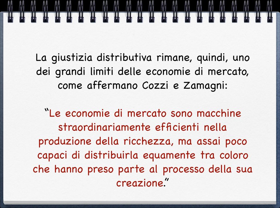 straordinariamente efficienti nella produzione della ricchezza, ma assai poco