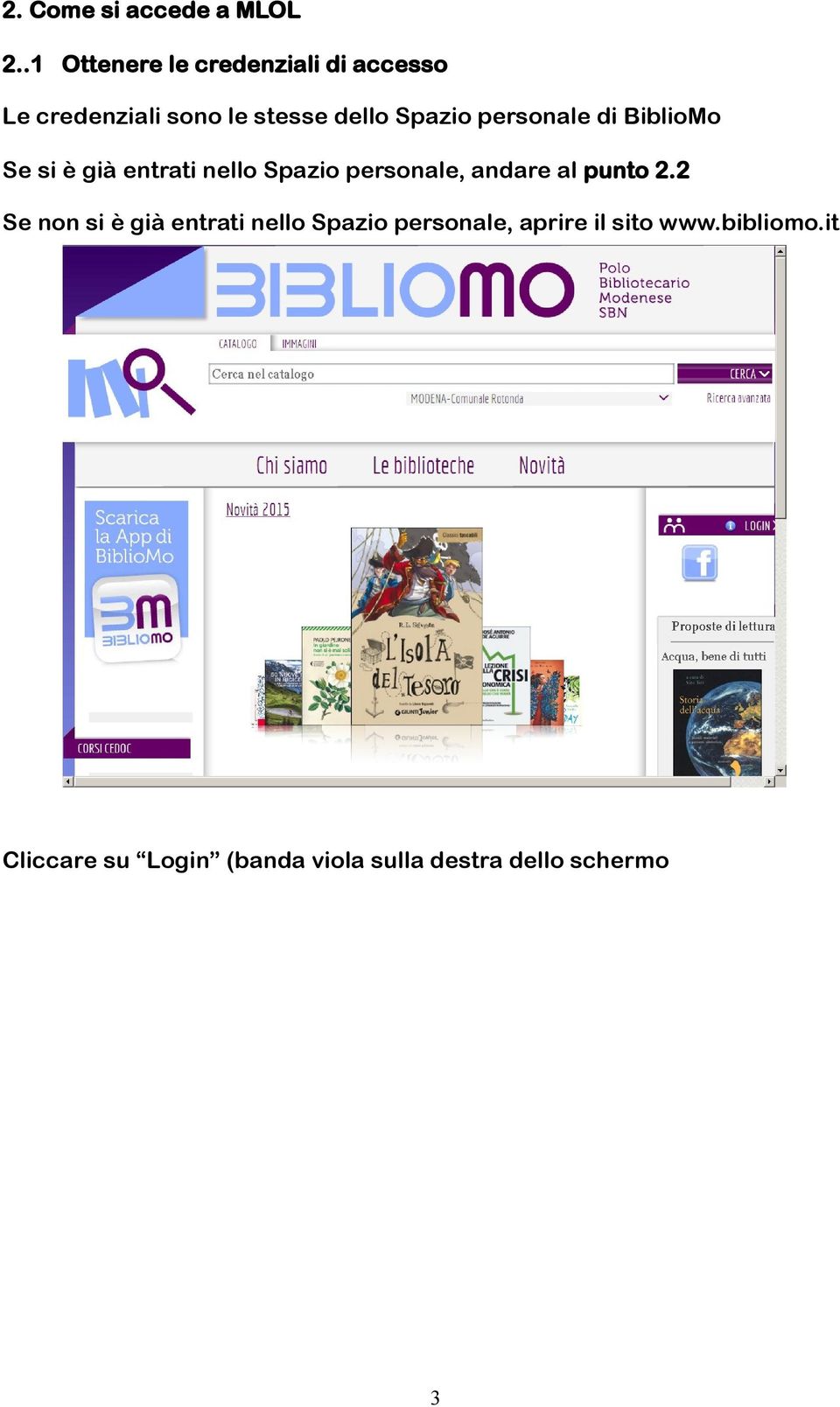 personale di BiblioMo Se si è già entrati nello Spazio personale, andare al punto