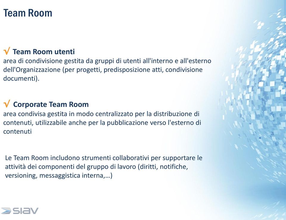 Corporate Team Room area condivisa gestita in modo centralizzato per la distribuzione di contenuti, utilizzabile anche per la