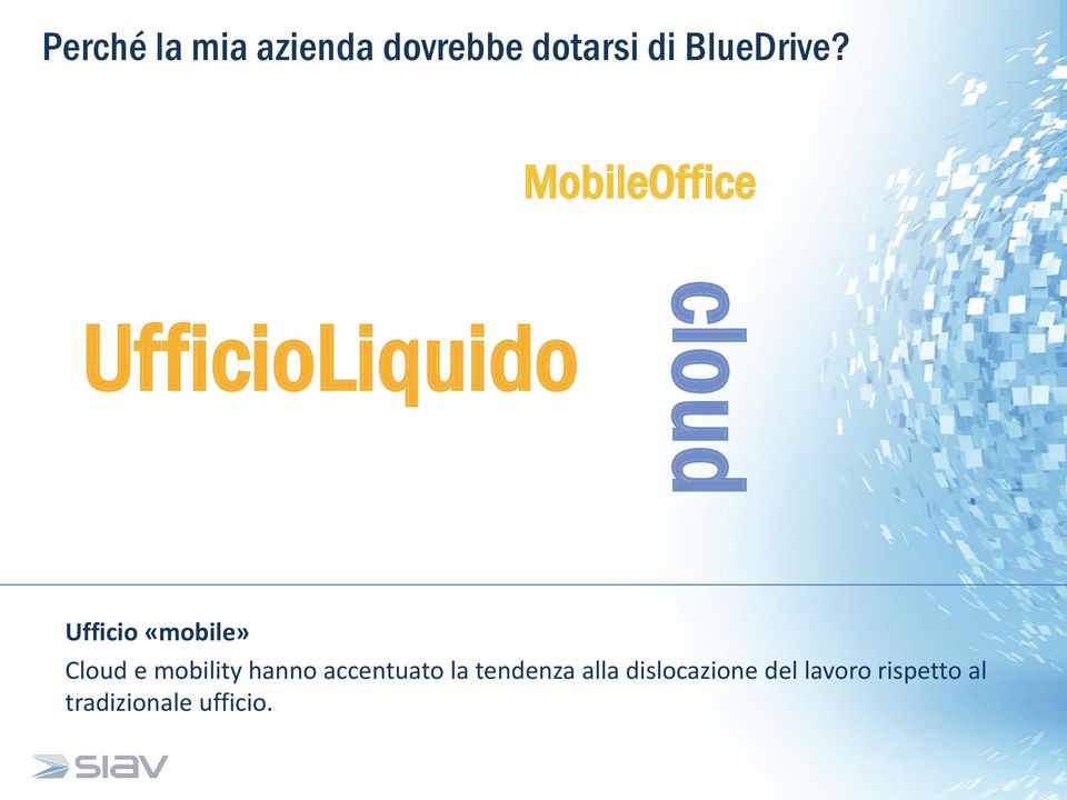 Cloud e mobility hanno accentuato la tendenza alla