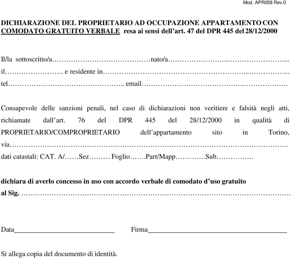 .. Consapevole delle sanzioni penali, nel caso di dichiarazioni non veritiere e falsità negli atti, richiamate dall art.