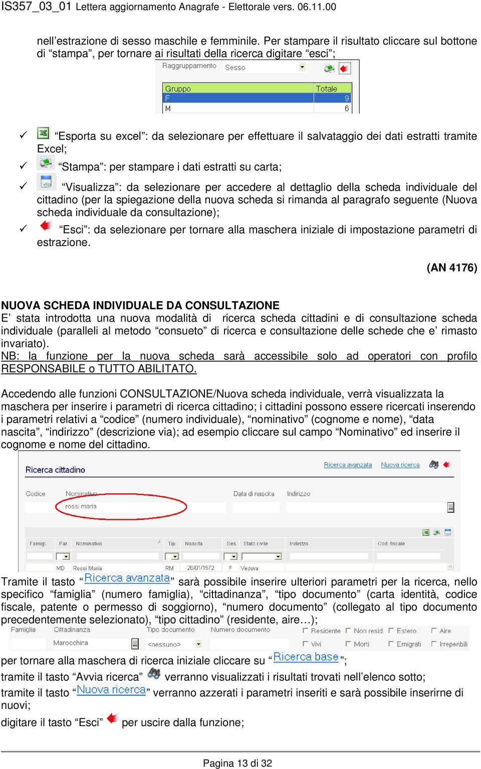 tramite Excel; Stampa : per stampare i dati estratti su carta; Visualizza : da selezionare per accedere al dettaglio della scheda individuale del cittadino (per la spiegazione della nuova scheda si