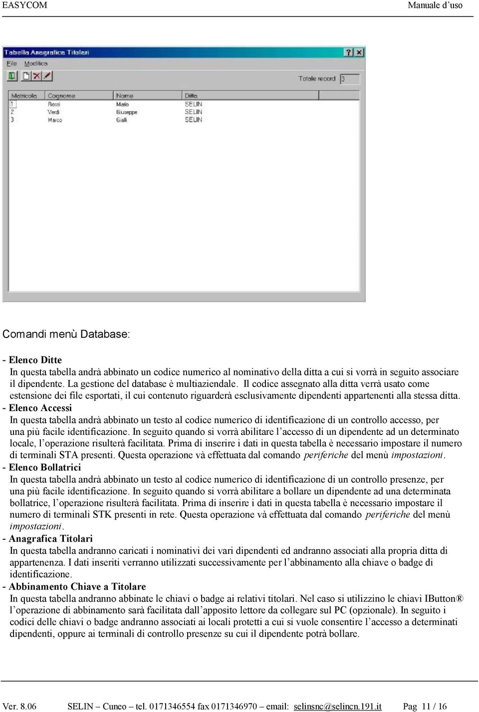 Il codice assegnato alla ditta verrà usato come estensione dei file esportati, il cui contenuto riguarderà esclusivamente dipendenti appartenenti alla stessa ditta.