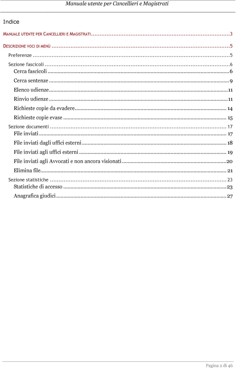 .. 15 Sezione documenti... 17 File inviati... 17 File inviati dagli uffici esterni... 18 File inviati agli uffici esterni.