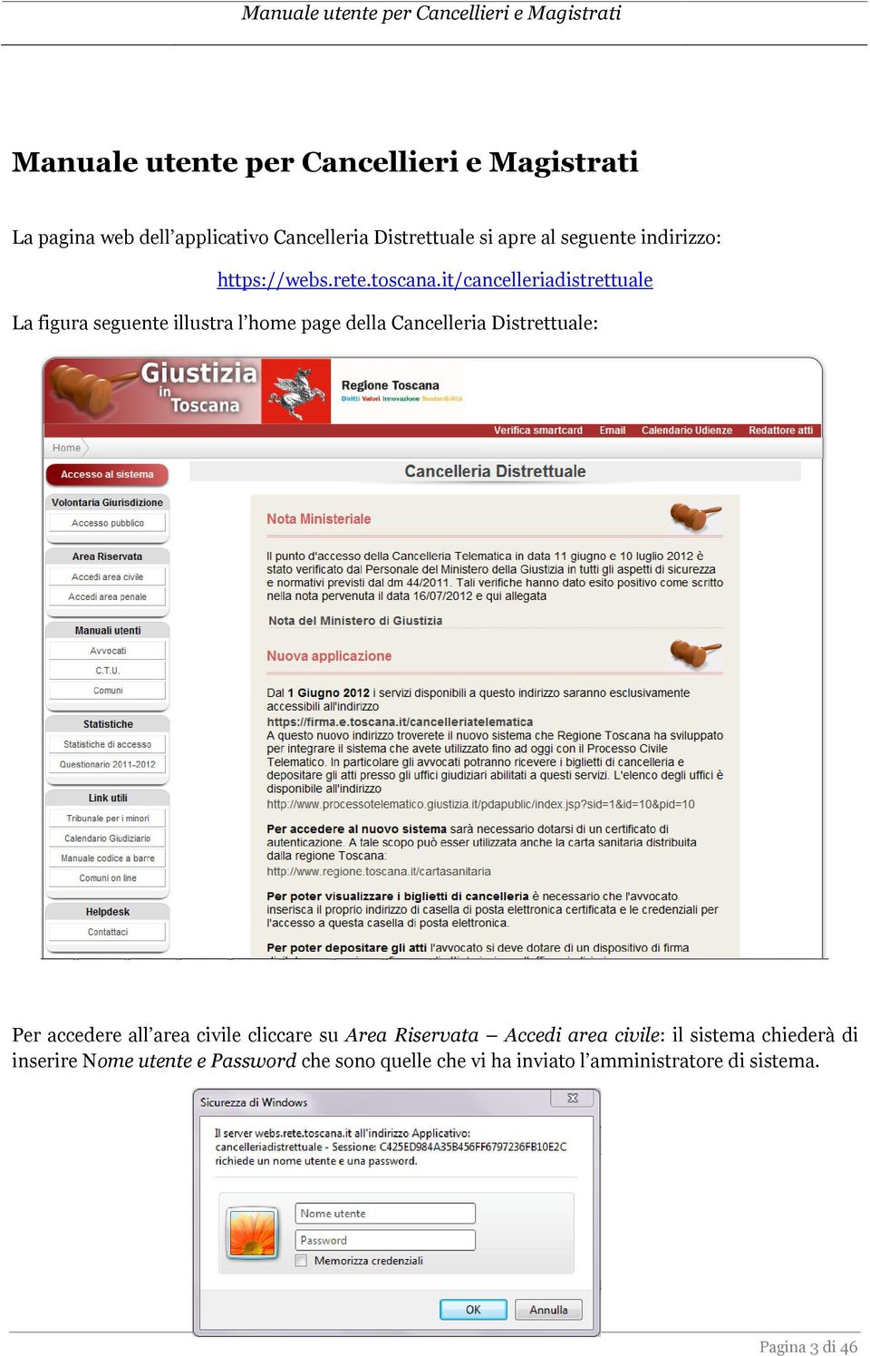 it/cancelleriadistrettuale La figura seguente illustra l home page della Cancelleria Distrettuale: Per accedere all