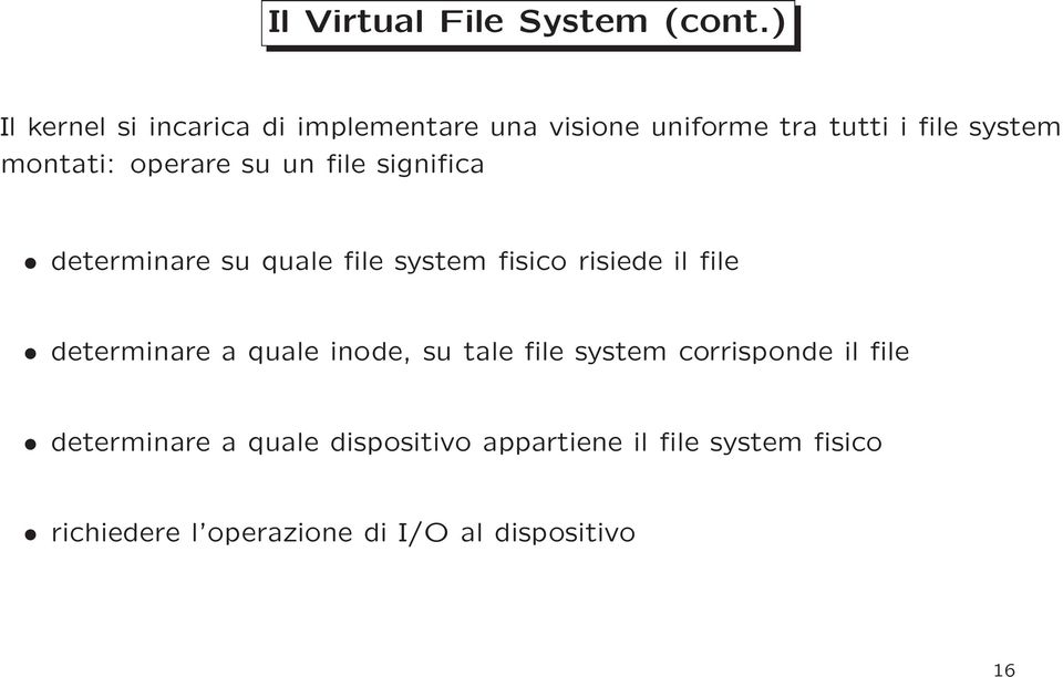 operare su un file significa determinare su quale file system fisico risiede il file determinare