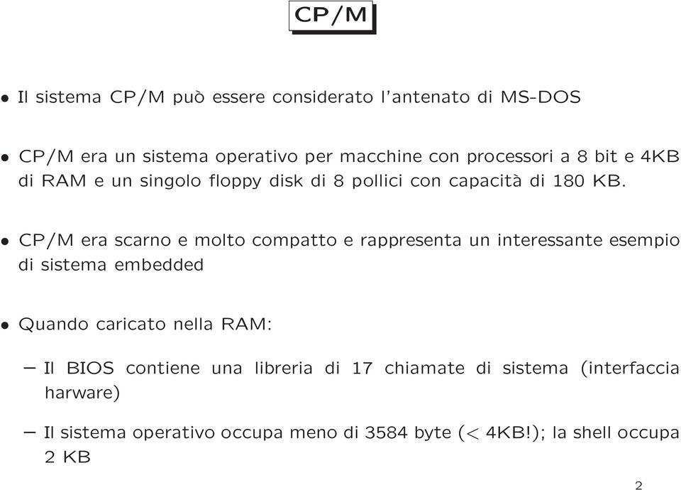 CP/M era scarno e molto compatto e rappresenta un interessante esempio di sistema embedded Quando caricato nella RAM: