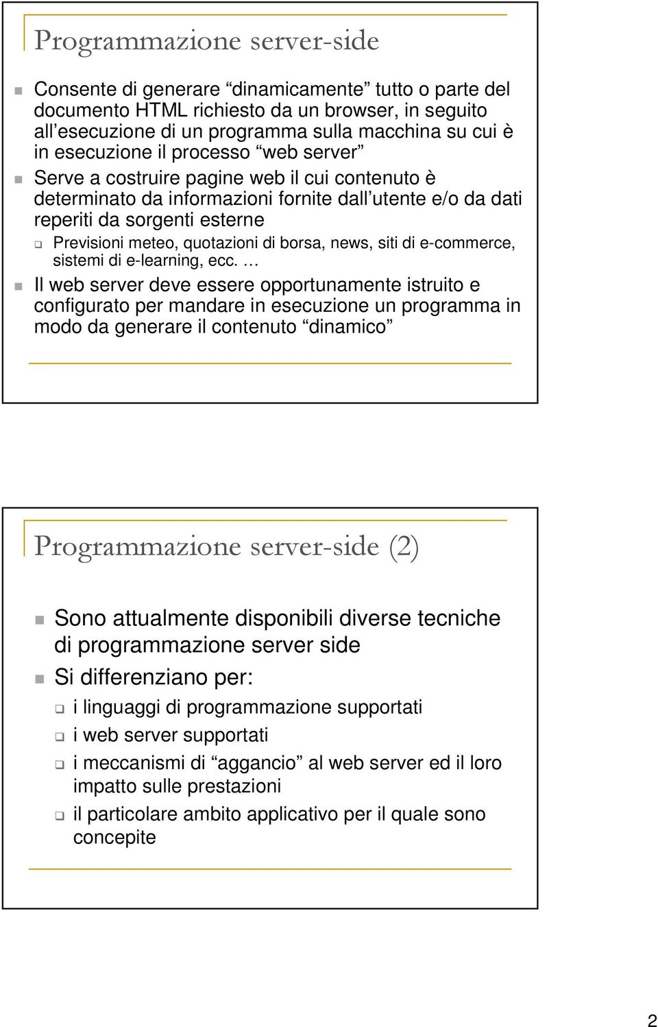 news, siti di e-commerce, sistemi di e-learning, ecc.