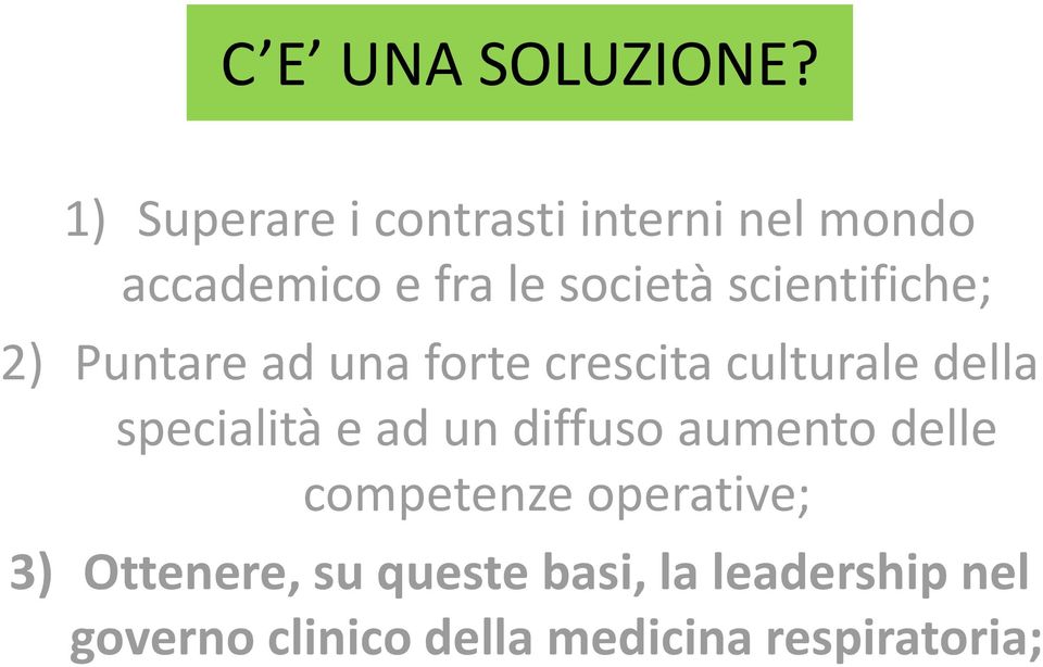 scientifiche; 2) Puntare ad una forte crescita culturale della specialità e