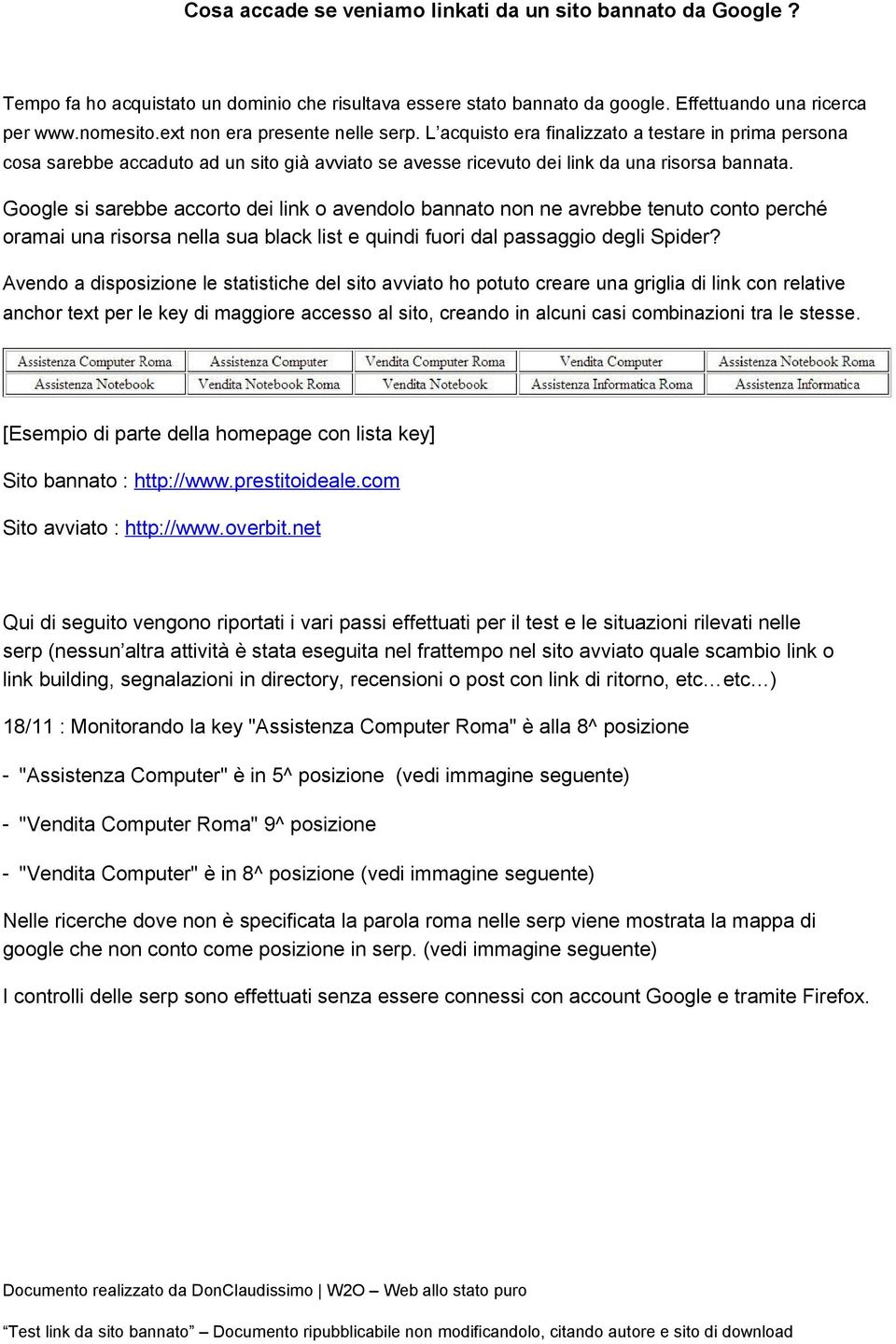 Google si sarebbe accorto dei link o avendolo bannato non ne avrebbe tenuto conto perché oramai una risorsa nella sua black list e quindi fuori dal passaggio degli Spider?