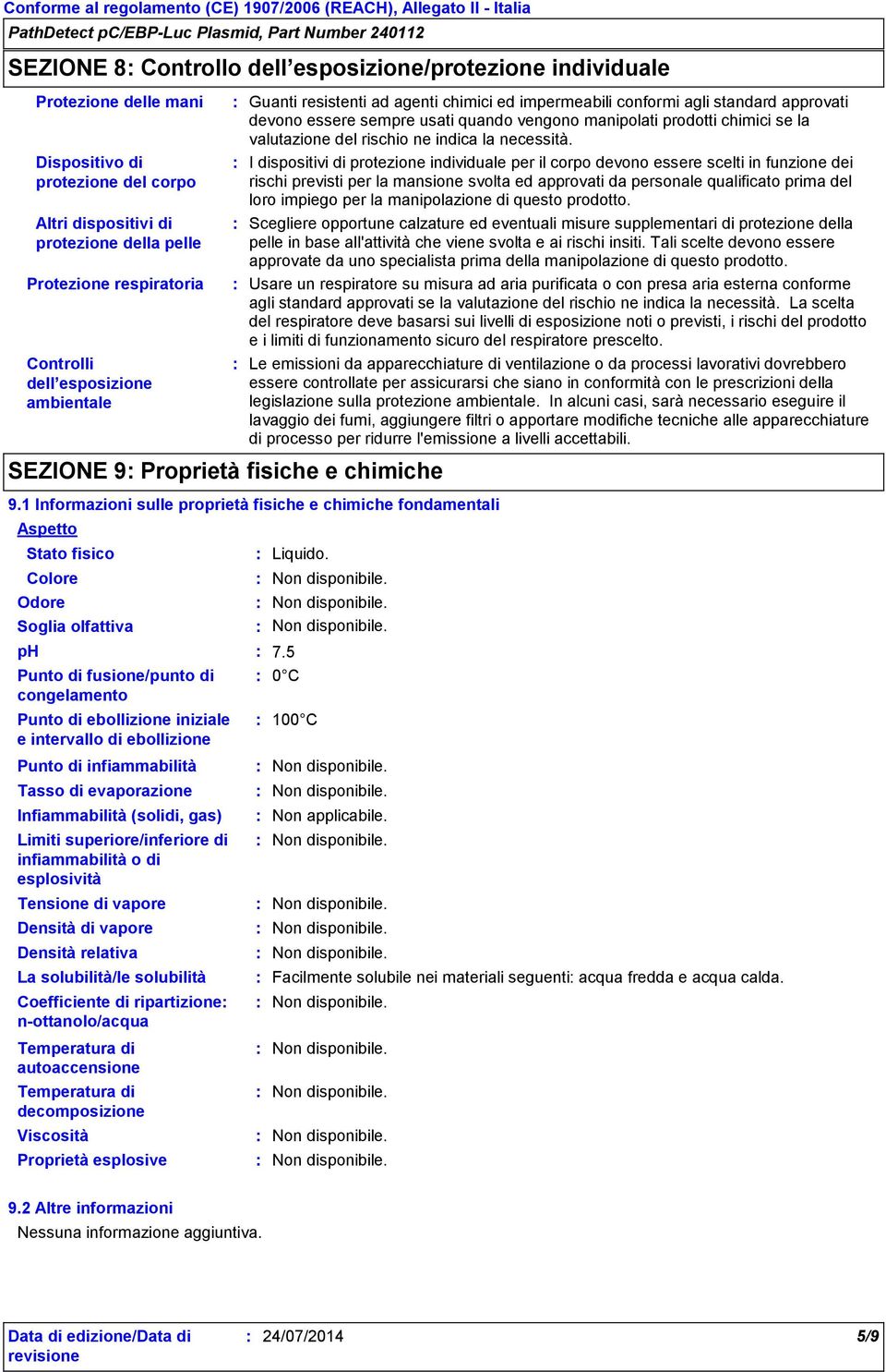 resistenti ad agenti chimici ed impermeabili conformi agli standard approvati devono essere sempre usati quando vengono manipolati prodotti chimici se la valutazione del rischio ne indica la