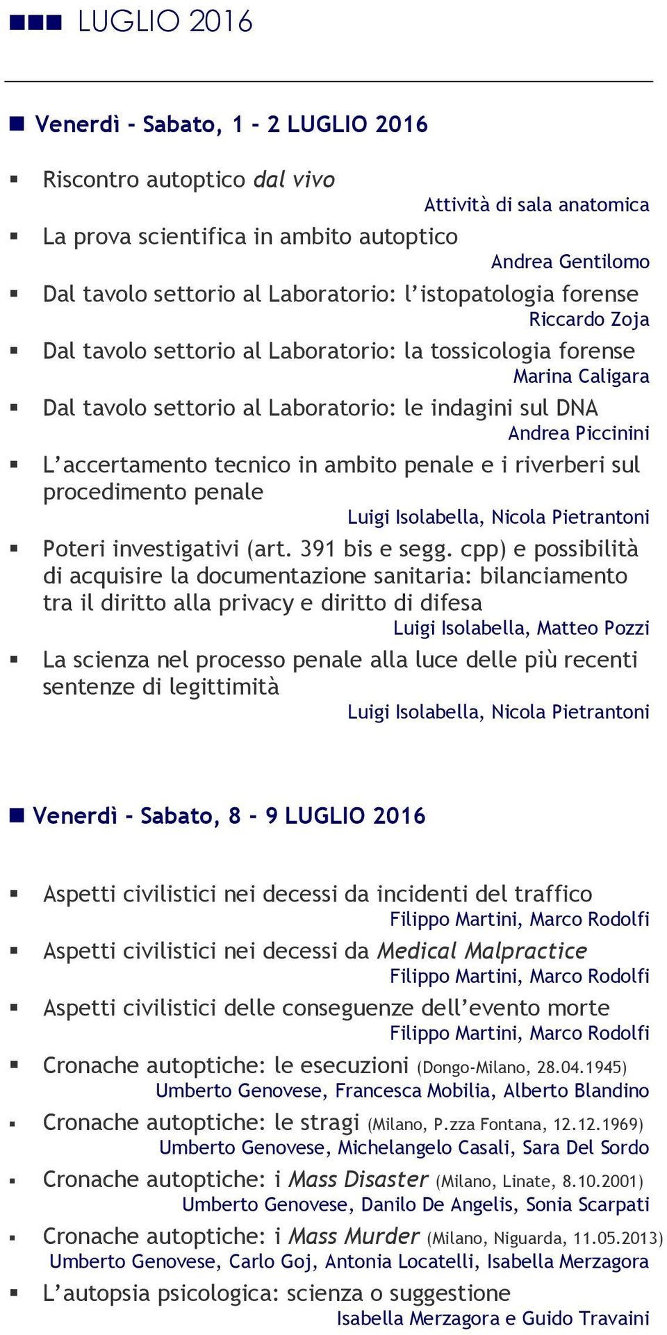 tecnico in ambito penale e i riverberi sul procedimento penale Luigi Isolabella, Nicola Pietrantoni Poteri investigativi (art. 391 bis e segg.