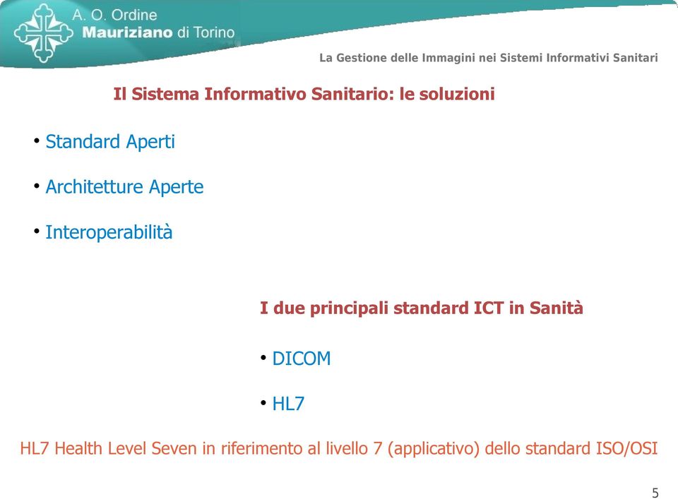 principali standard ICT in Sanità DICOM HL7 HL7 Health