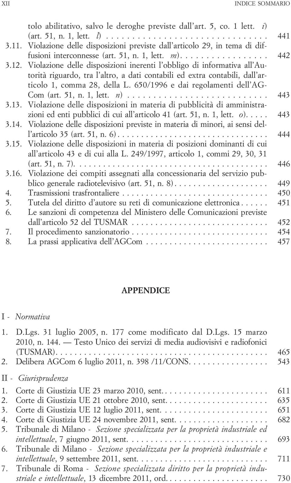 Violazione delle disposizioni inerenti l obbligo di informativa all Autorità riguardo, tra l altro, a dati contabili ed extra contabili, dall articolo 1, comma 28, della L.