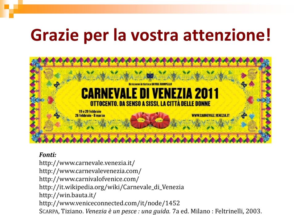 org/wiki/carnevale_di_venezia http://win.bauta.it/ http://www.veniceconnected.