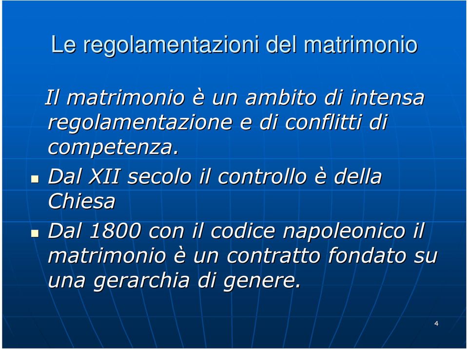 Dal XII secolo il controllo è della Chiesa Dal 1800 con il codice