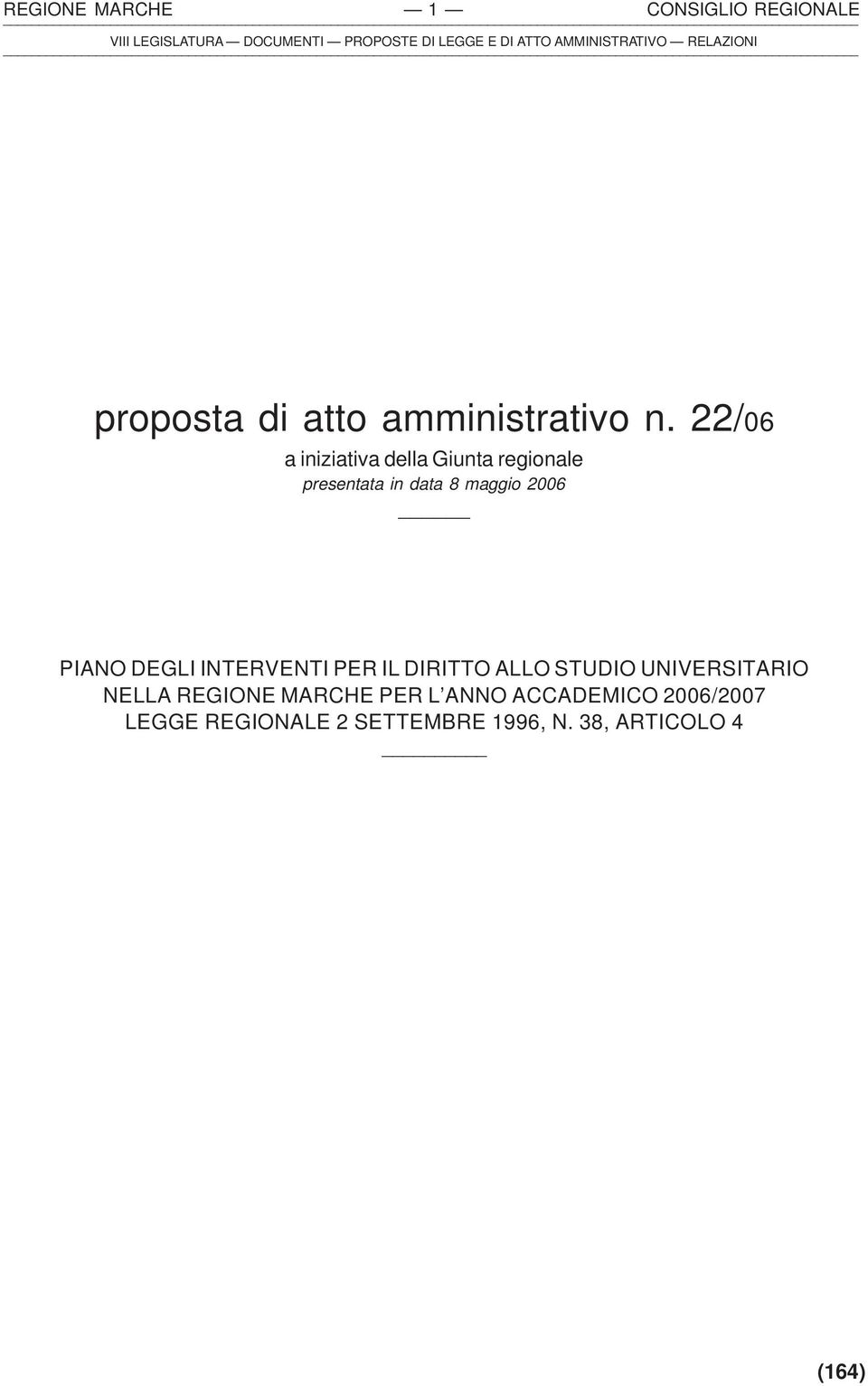 22/06 a iniziativa della Giunta regionale presentata in data 8 maggio 2006 PIANO DEGLI INTERVENTI