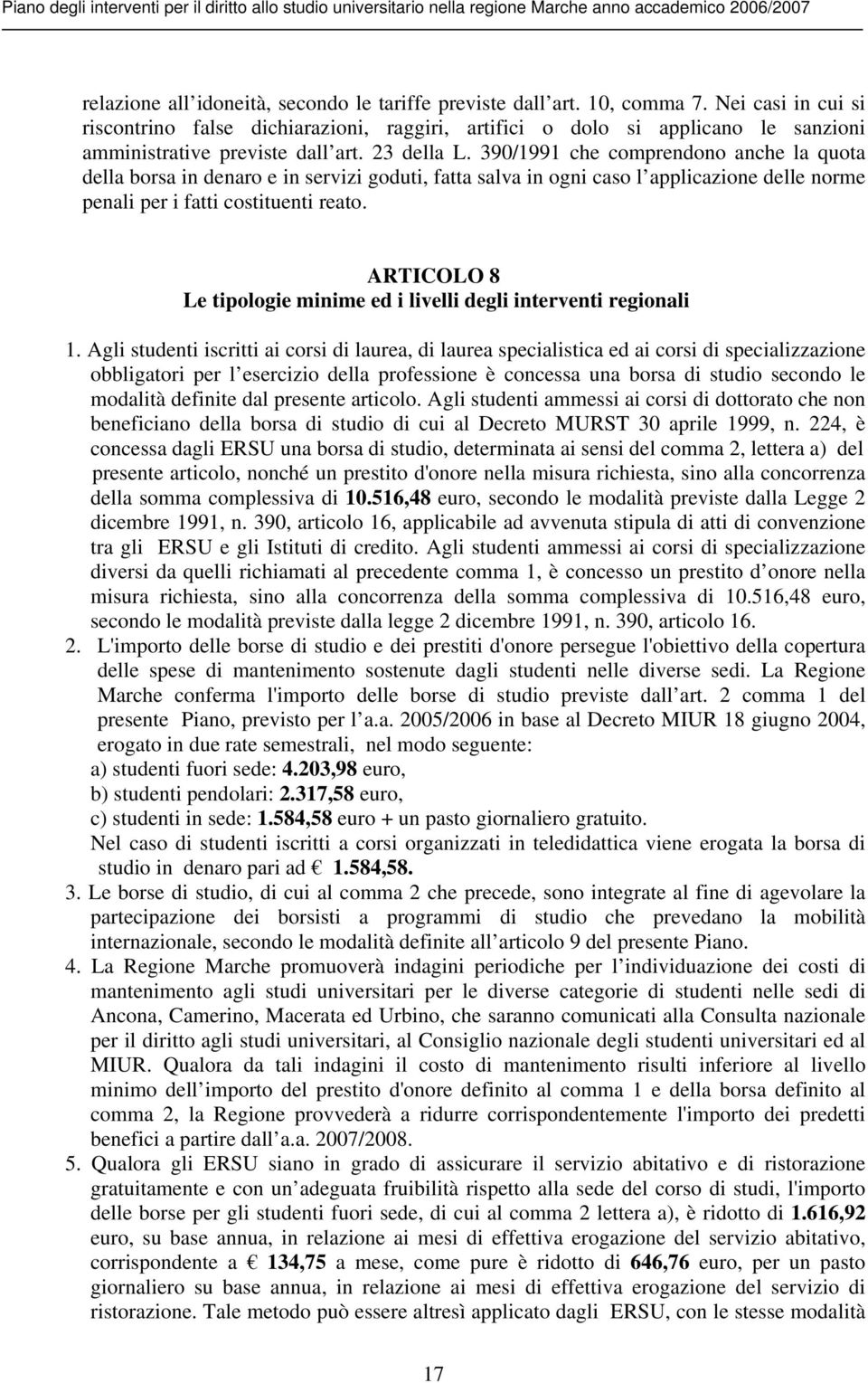 390/1991 che comprendono anche la quota della borsa in denaro e in servizi goduti, fatta salva in ogni caso l applicazione delle norme penali per i fatti costituenti reato.