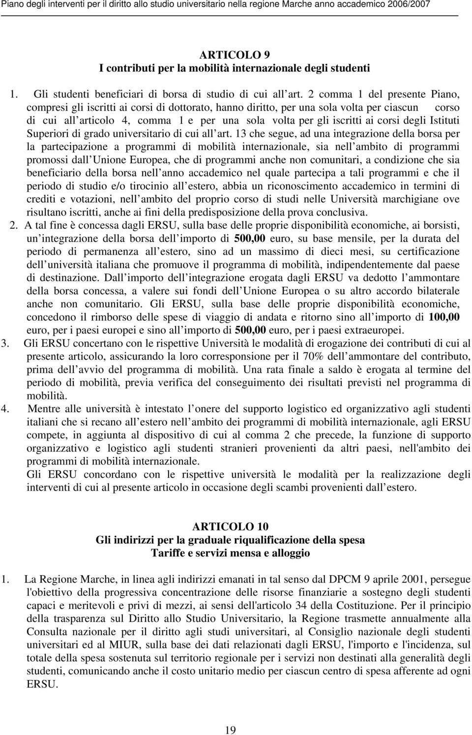 corsi degli Istituti Superiori di grado universitario di cui all art.