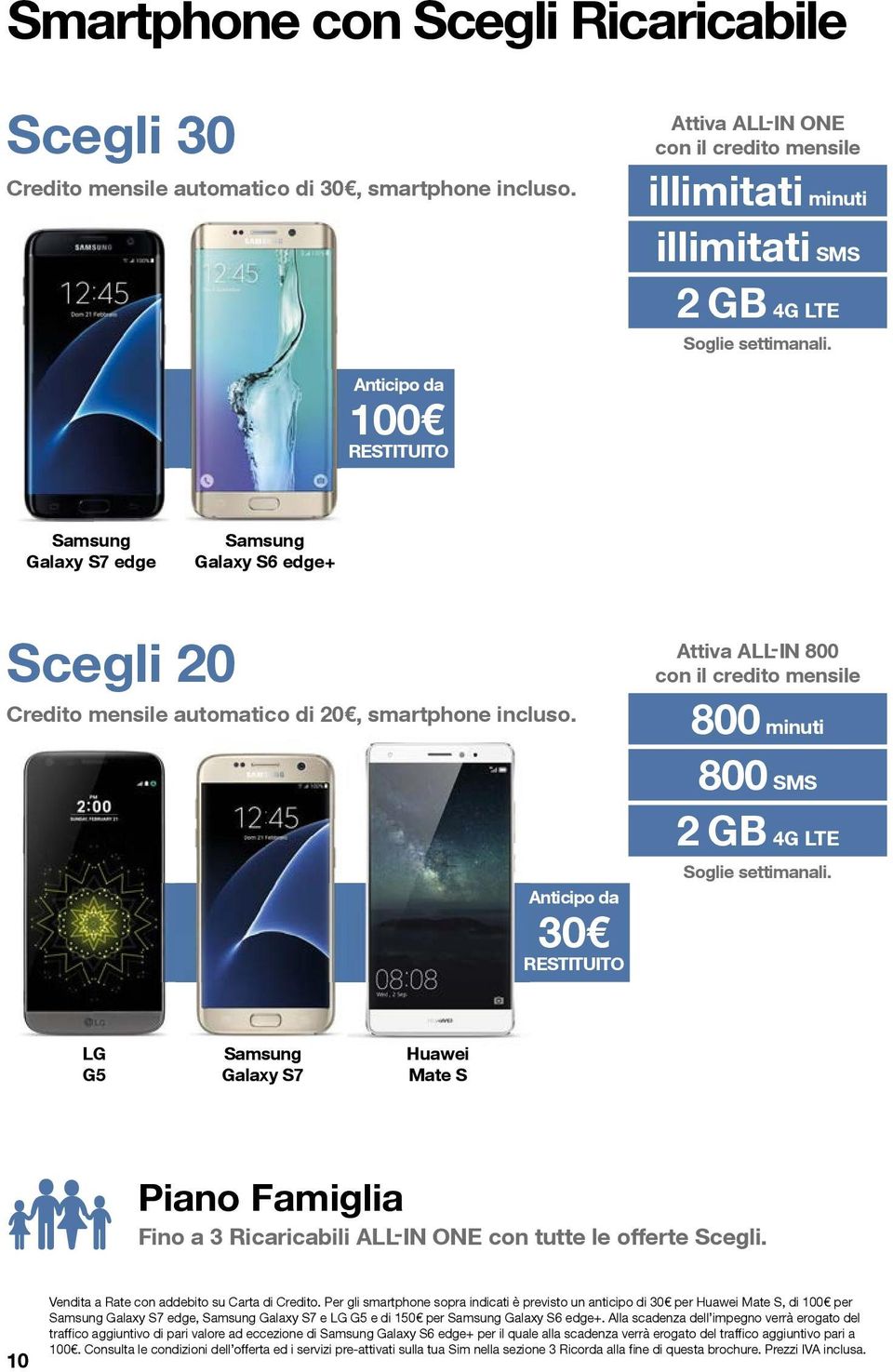Anticipo da 100 RESTITUITO Samsung Galaxy S7 edge Samsung Galaxy S6 edge+ Scegli 20 Credito mensile automatico di 20, smartphone incluso.