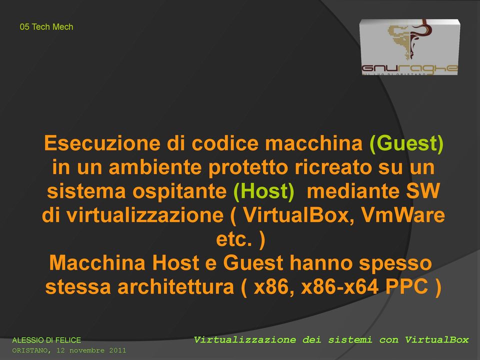 mediante SW di virtualizzazione ( VirtualBox, VmWare etc.