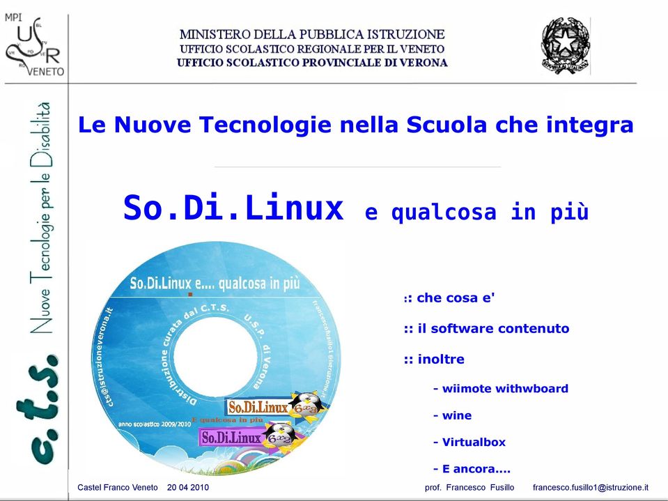 inoltre - wiimote withwboard - wine - Virtualbox - E ancora.