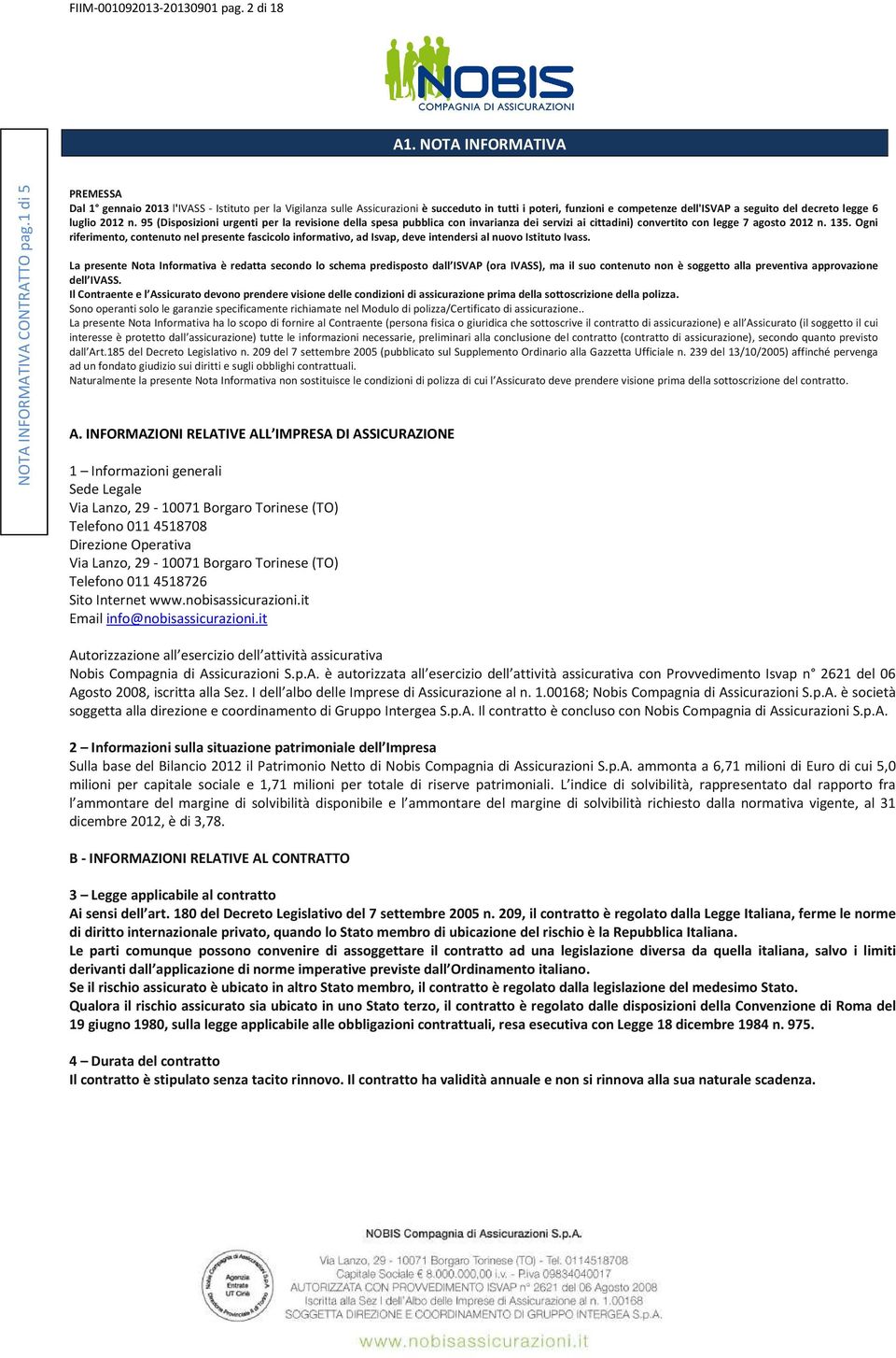 95 (Disposizioni urgenti per la revisione della spesa pubblica con invarianza dei servizi ai cittadini) convertito con legge 7 agosto 2012 n. 135.