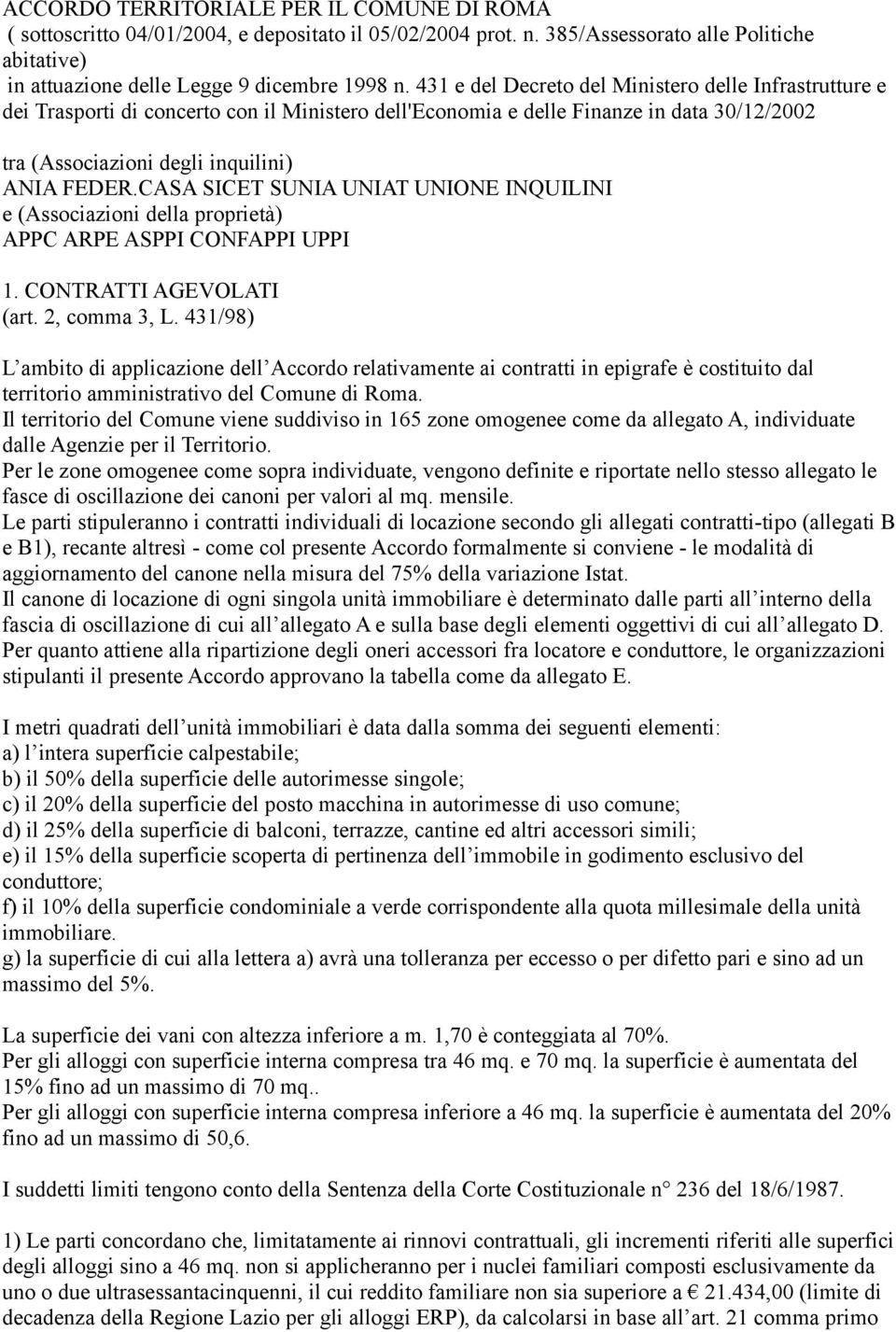 CASA SICET SUNIA UNIAT UNIONE INQUILINI e (Associazioni della proprietà) APPC ARPE ASPPI CONFAPPI UPPI 1. CONTRATTI AGEVOLATI (art. 2, comma 3, L.