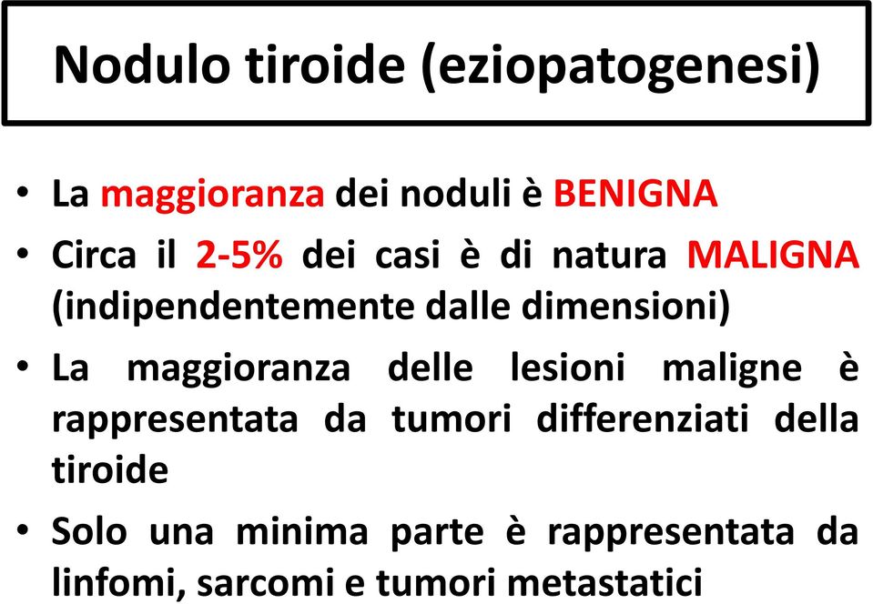 maggioranza delle lesioni maligne è rappresentata da tumori differenziati della