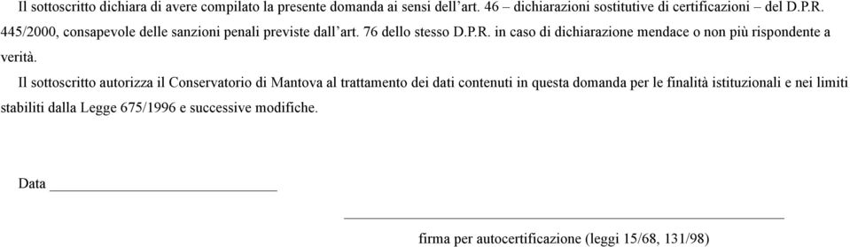 Il sottoscritto autorizza il Conservatorio di Mantova al trattamento dei dati contenuti in questa domanda per le finalità istituzionali e