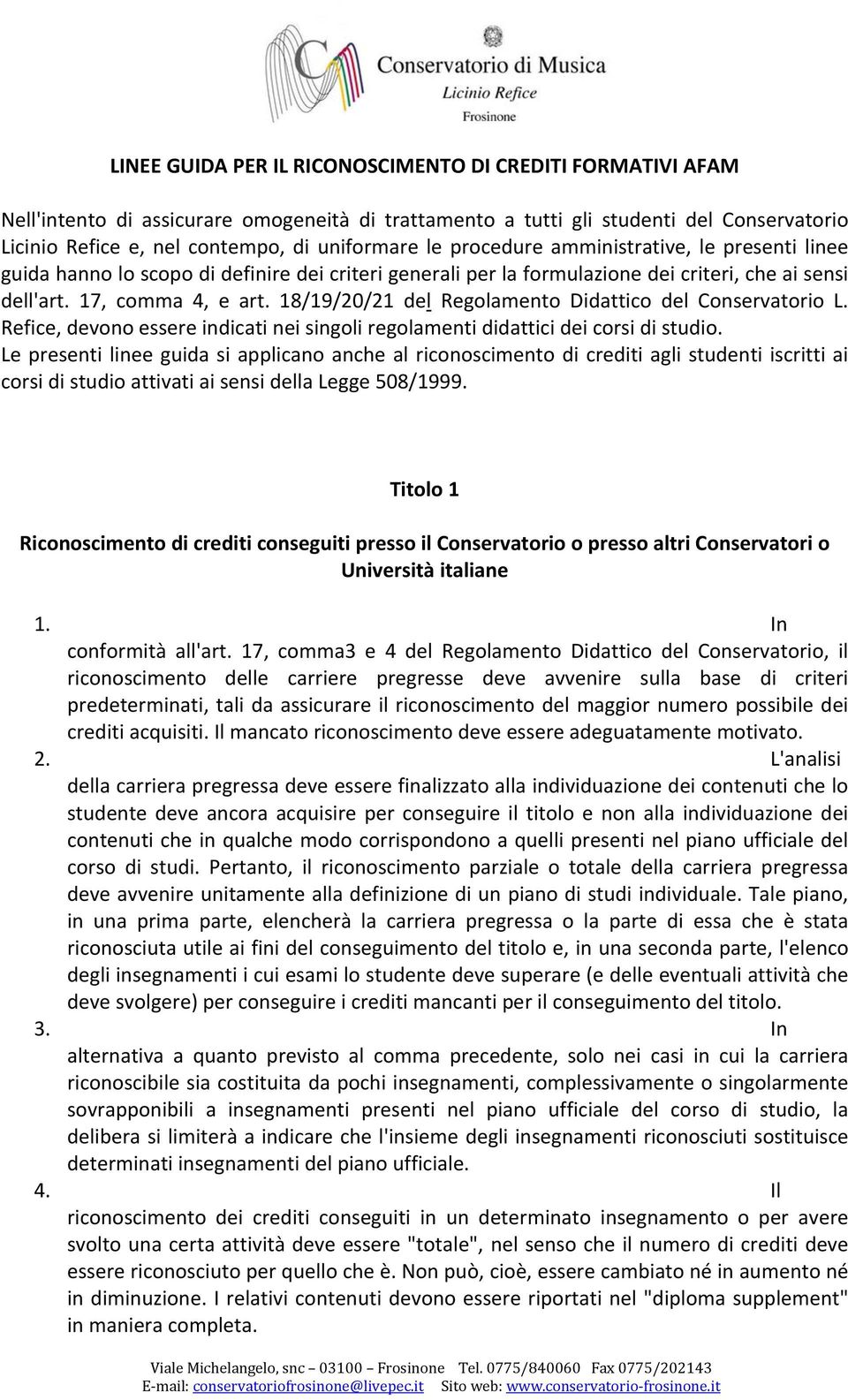 18/19/20/21 del Regolamento Didattico del Conservatorio L. Refice, devono essere indicati nei singoli regolamenti didattici dei corsi di studio.