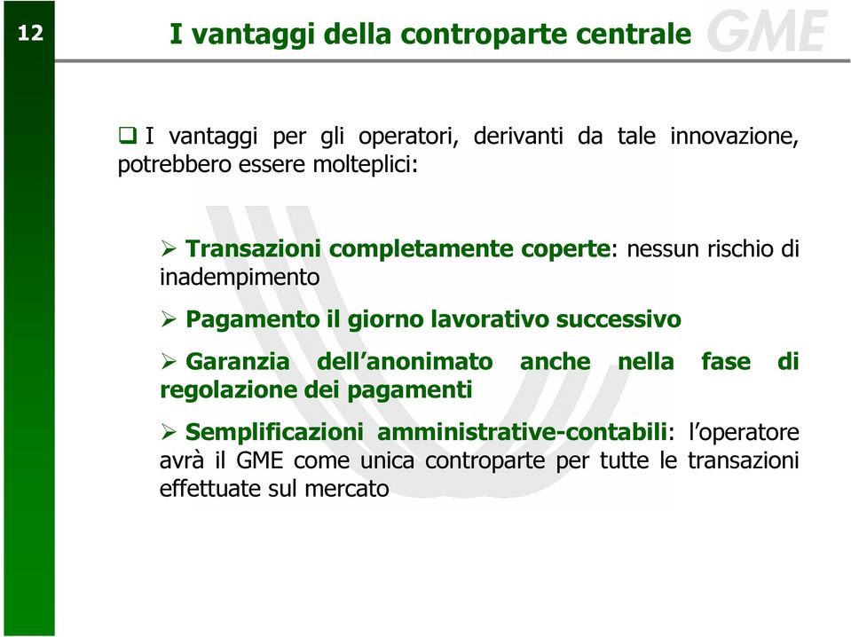 giorno lavorativo successivo Garanzia dell anonimato anche nella fase di regolazione dei pagamenti