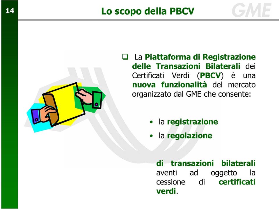 mercato organizzato dal GME che consente: la registrazione la regolazione