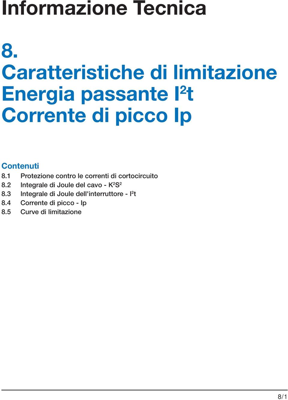 Contenuti 8. Protezione contro le correnti di cortocircuito 8.