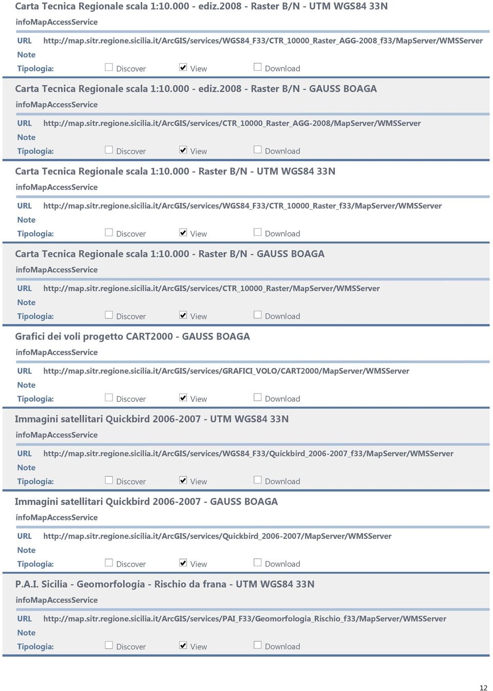 it/arcgis/services/ctr_10000_raster_agg-2008/mapserver/wmsserver Carta Tecnica Regionale scala 1:10.000 - Raster B/N - UTM WGS84 33N http://map.sitr.regione.sicilia.