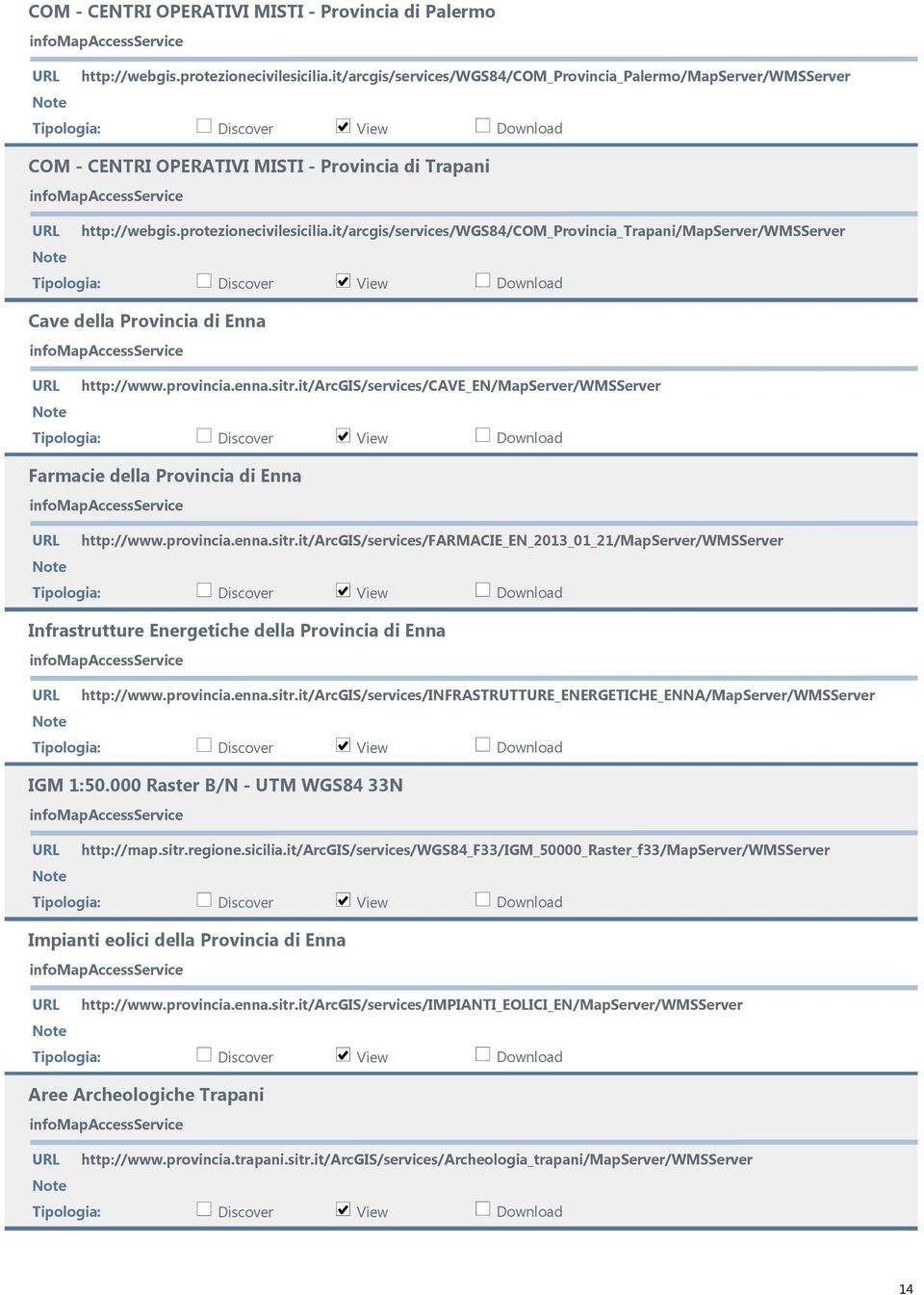 it/arcgis/services/wgs84/com_provincia_trapani/mapserver/wmsserver Cave della Provincia di Enna http://www.provincia.enna.sitr.