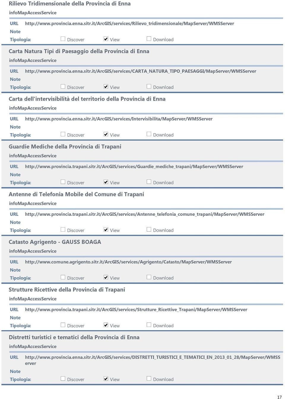 it/arcgis/services/carta_natura_tipo_paesaggi/mapserver/wmsserver Carta dell'intervisibilità del territorio della Provincia di Enna http://www.provincia.enna.sitr.