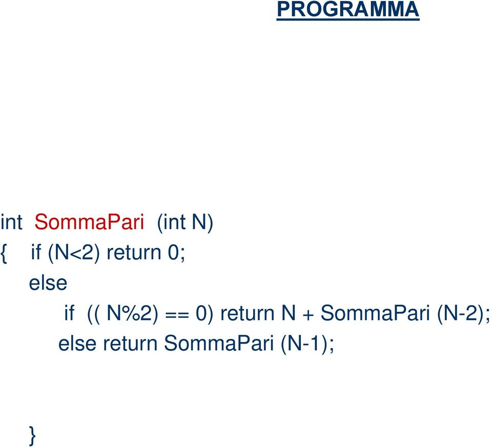 N%2) == 0) return N + SommaPari