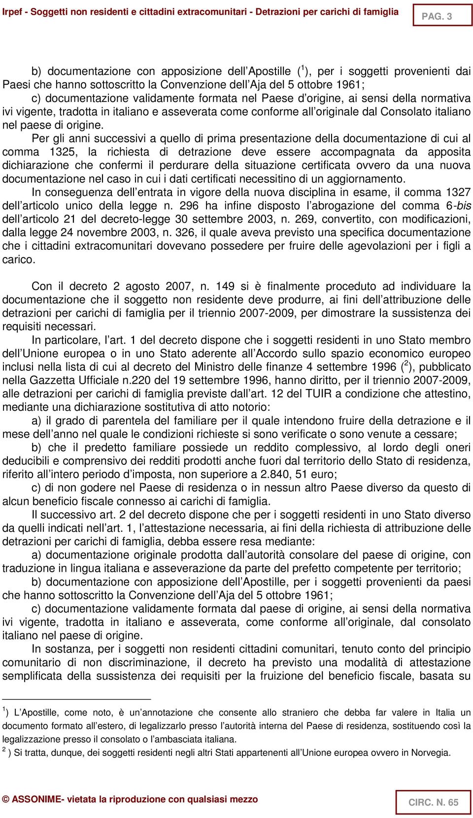 nel Paese d origine, ai sensi della normativa ivi vigente, tradotta in italiano e asseverata come conforme all originale dal Consolato italiano nel paese di origine.