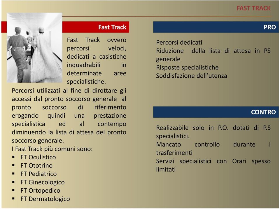 la lista di attesa del pronto soccorso generale.