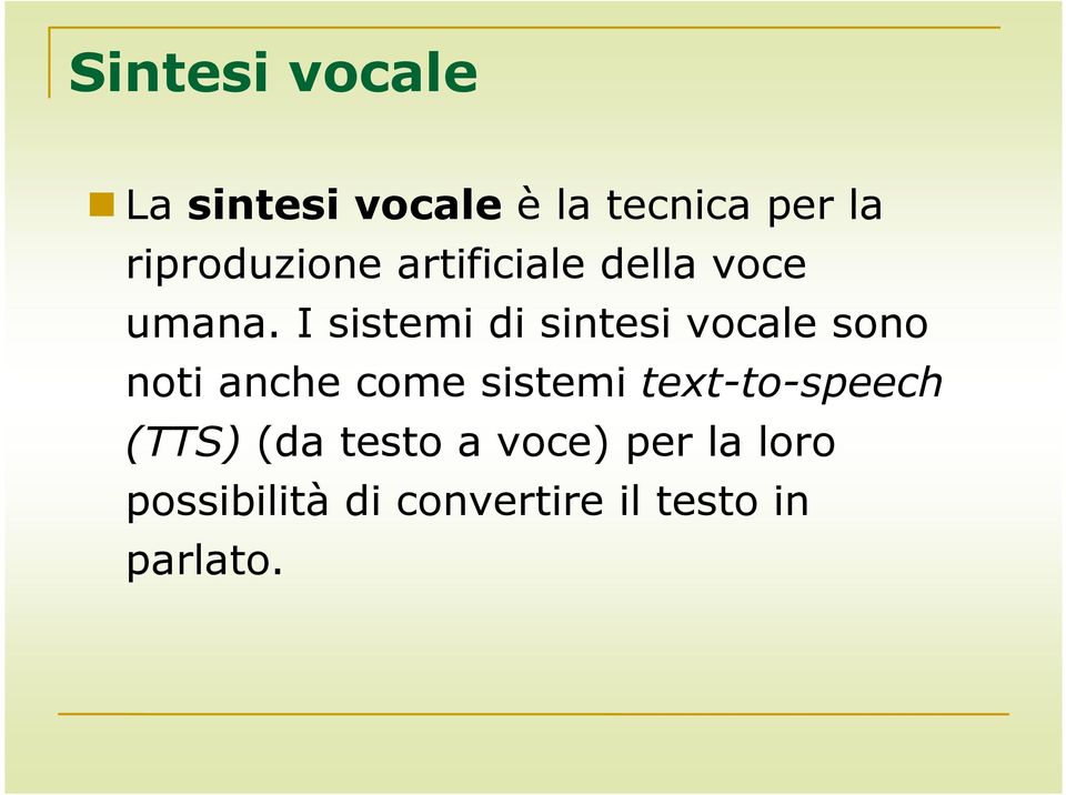 I sistemi di sintesi vocale sono noti anche come sistemi