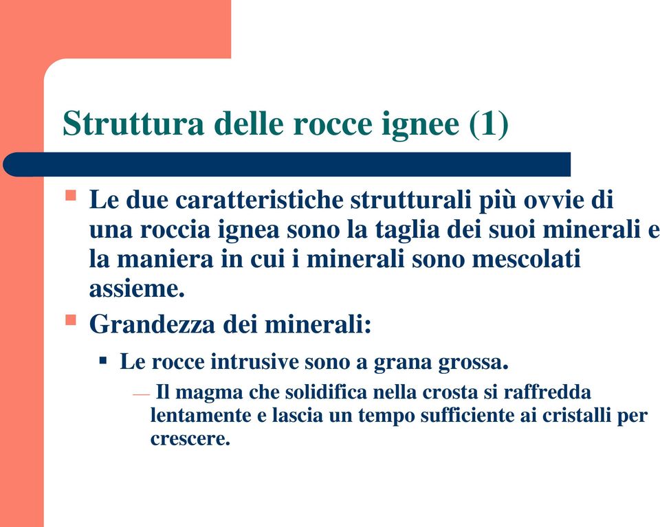 assieme. Grandezza dei minerali: Le rocce intrusive sono a grana grossa.