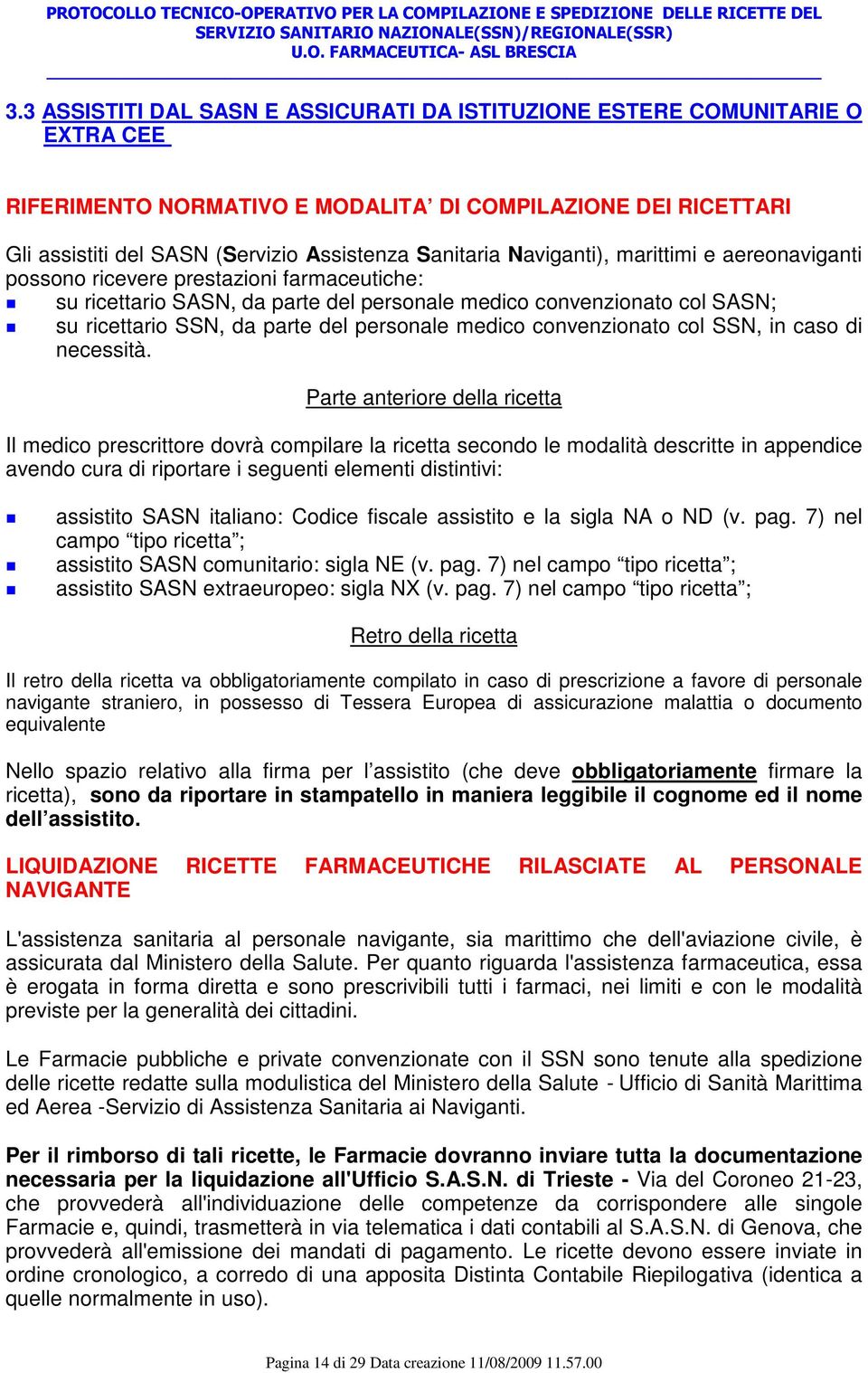 medico convenzionato col SSN, in caso di necessità.