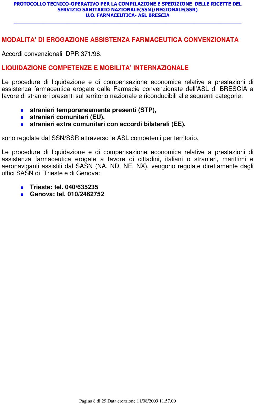 ASL di BRESCIA a favore di stranieri presenti sul territorio nazionale e riconducibili alle seguenti categorie: stranieri temporaneamente presenti (STP), stranieri comunitari (EU), stranieri extra