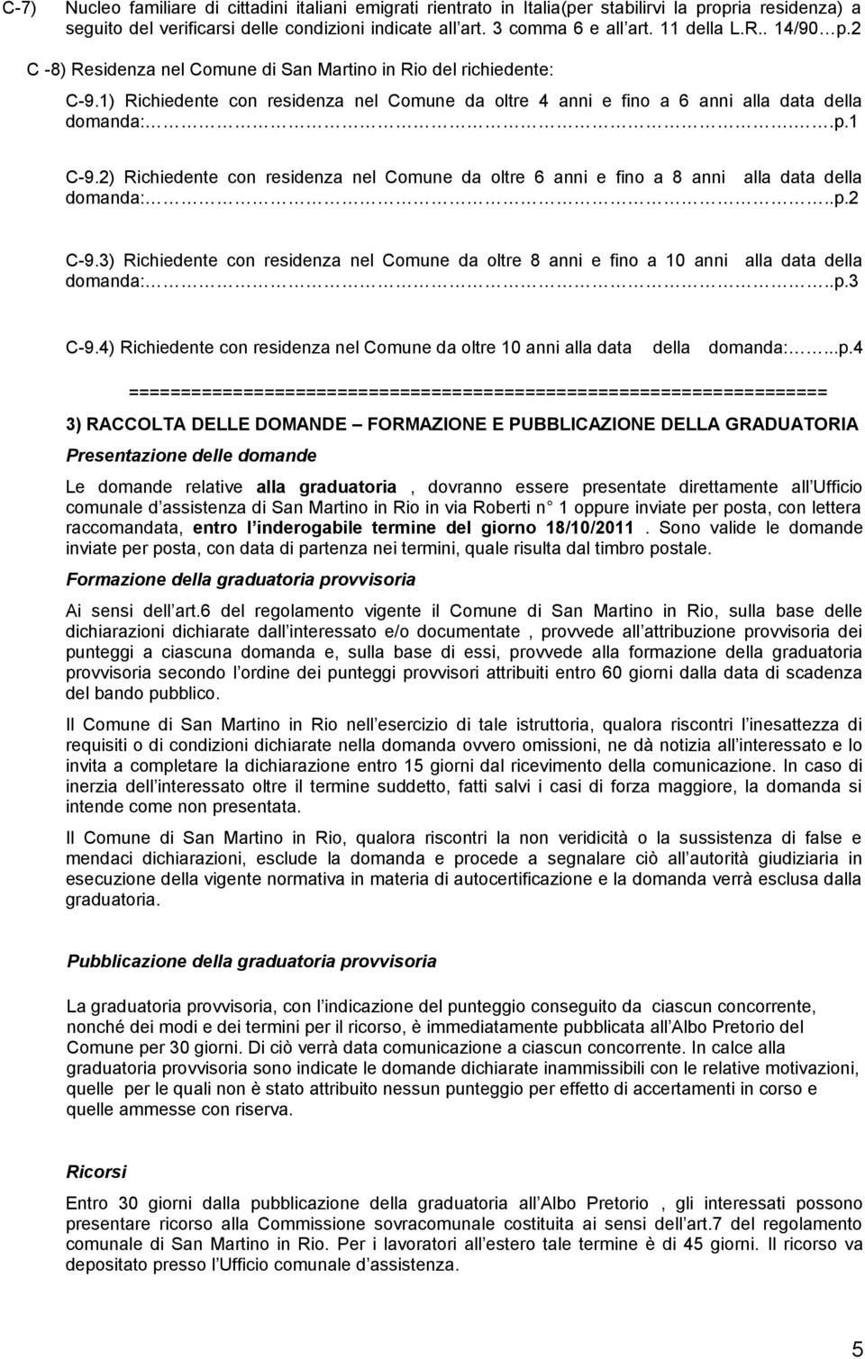 2) Richiedente con residenza nel Comune da oltre 6 anni e fino a 8 anni alla data della domanda:..p.2 C-9.