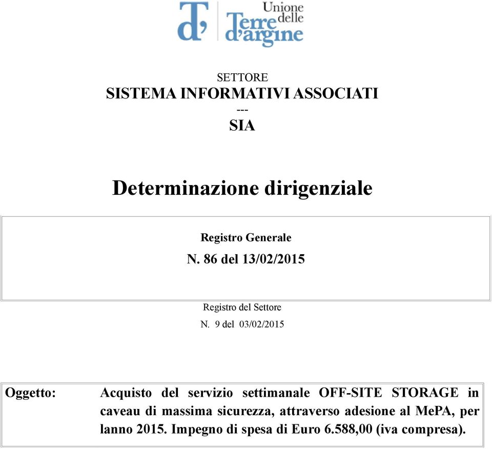 9 del 03/02/2015 Oggetto: Acquisto del servizio settimanale OFF-SITE STORAGE in