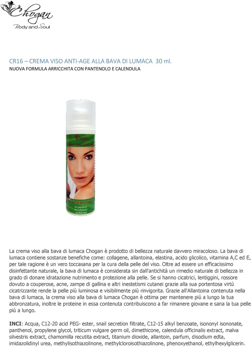 Oltre ad essere un efficacissimo disinfettante naturale, la bava di lumaca è considerata sin dall'antichità un rimedio naturale di bellezza in grado di donare idratazione nutrimento e protezione alla