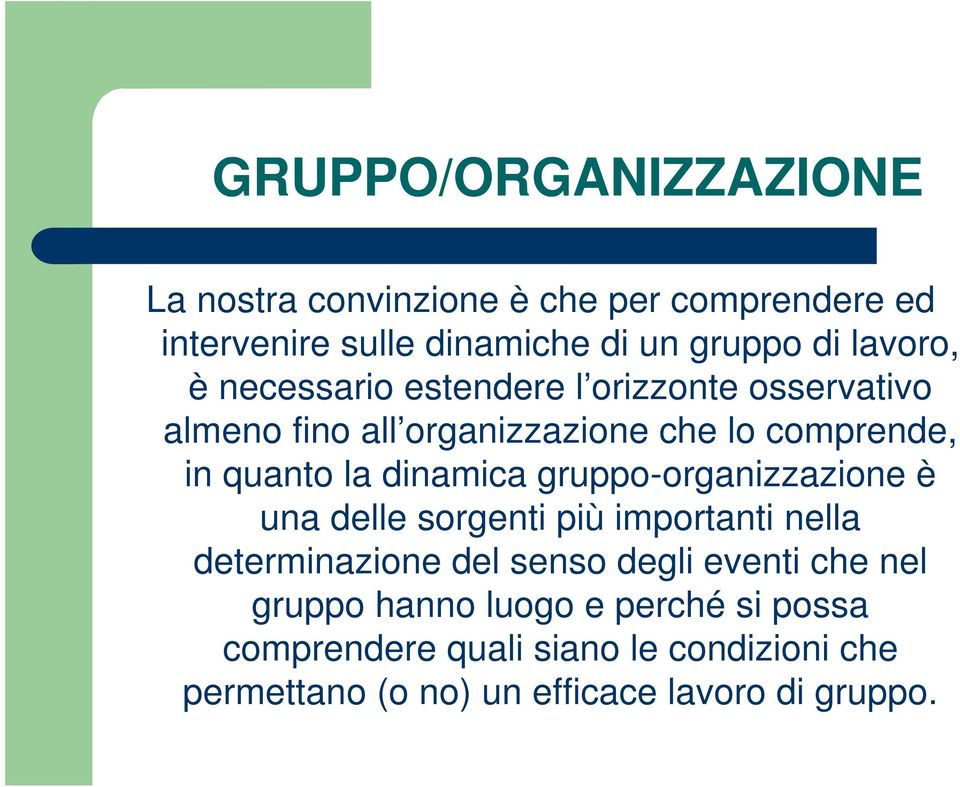 dinamica gruppo-organizzazione è una delle sorgenti più importanti nella determinazione del senso degli eventi che nel