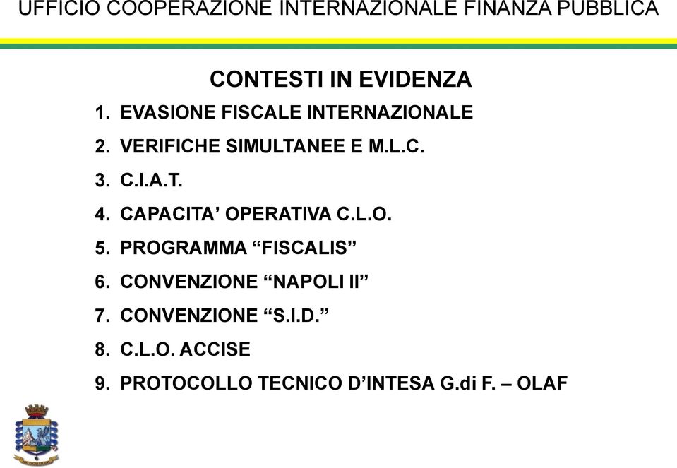 CAPACITA OPERATIVA C.L.O. 5. PROGRAMMA FISCALIS 6. CONVENZIONE NAPOLI II 7.