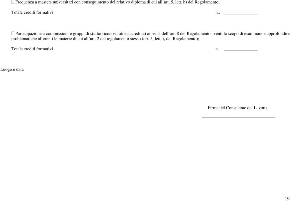 . Partecipazione a commissioni e gruppi di studio riconosciuti e accreditati ai sensi dell art.